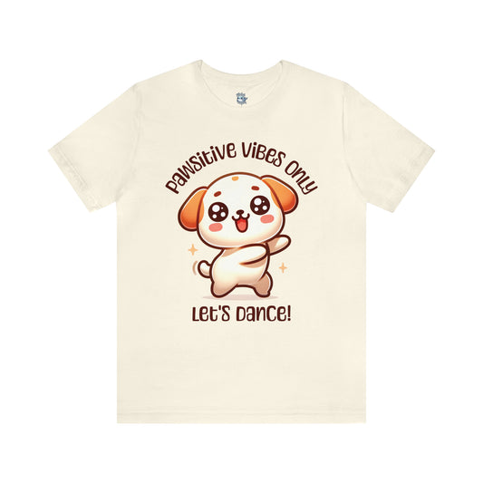 Pawsitive Vibes Only: Let's Dance Dog - T-Shirt