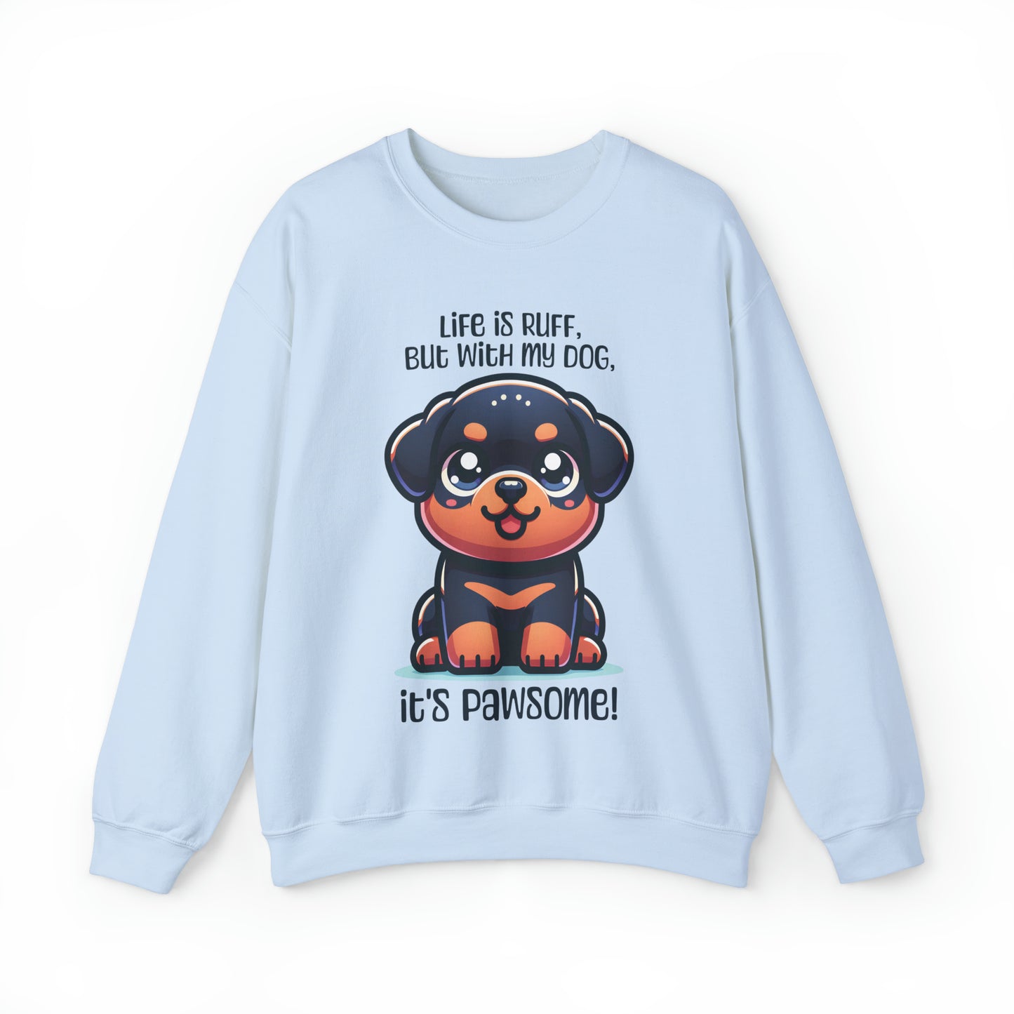 Rottweiler - Life is ruff, but with my dog, it's pawsome! - Sweatshirt