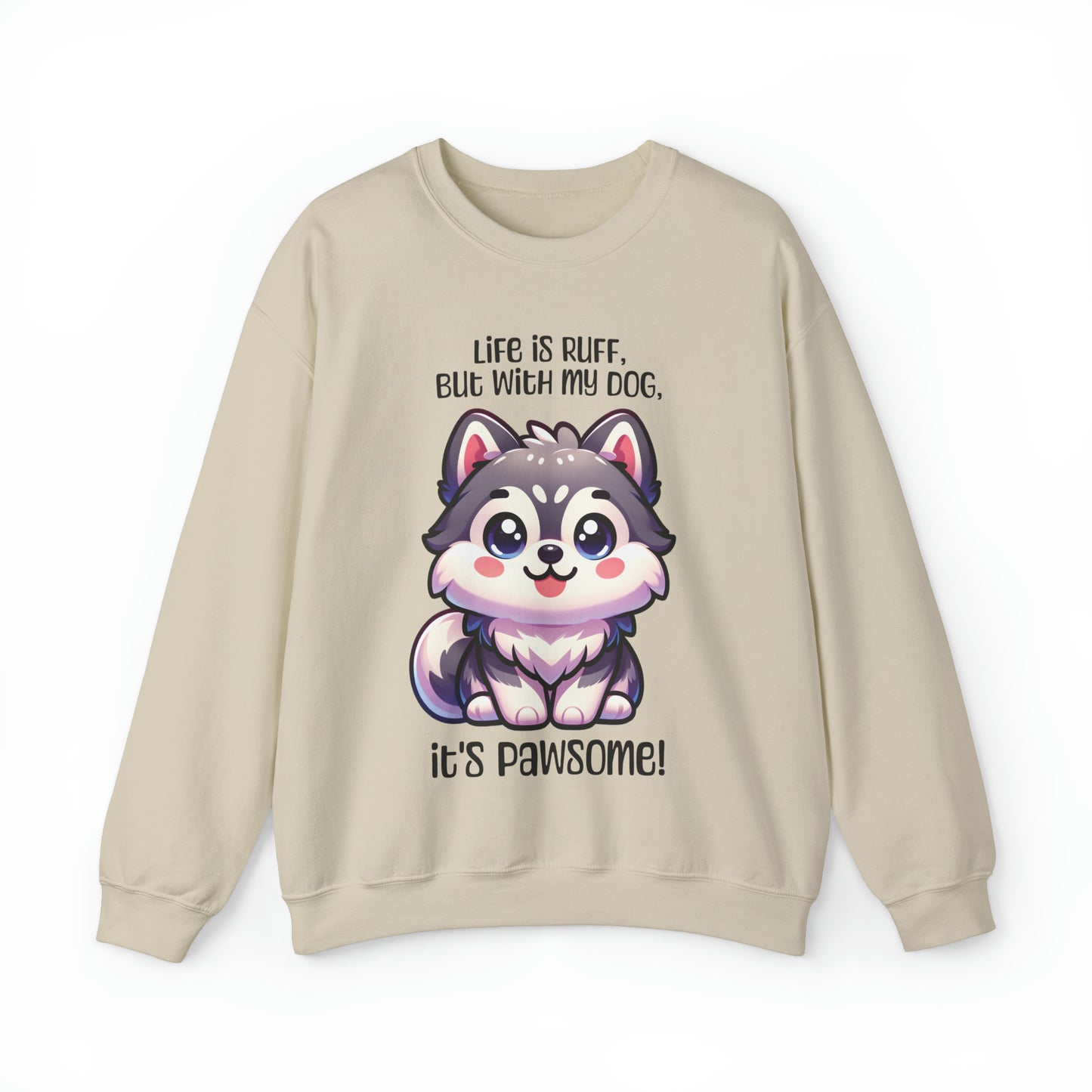 Husky - Life is ruff, but with my dog, it's pawsome! - Sweatshirt