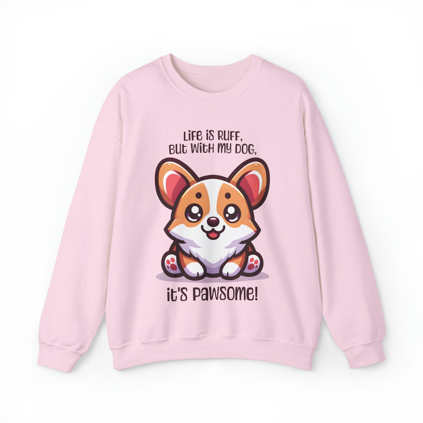 Corgi - Life is ruff, but with my dog, it's pawsome! - Sweatshirt