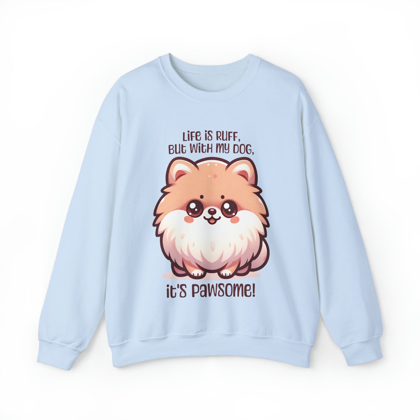 Pomeranian - Life is ruff, but with my dog, it's pawsome! - Sweatshirt