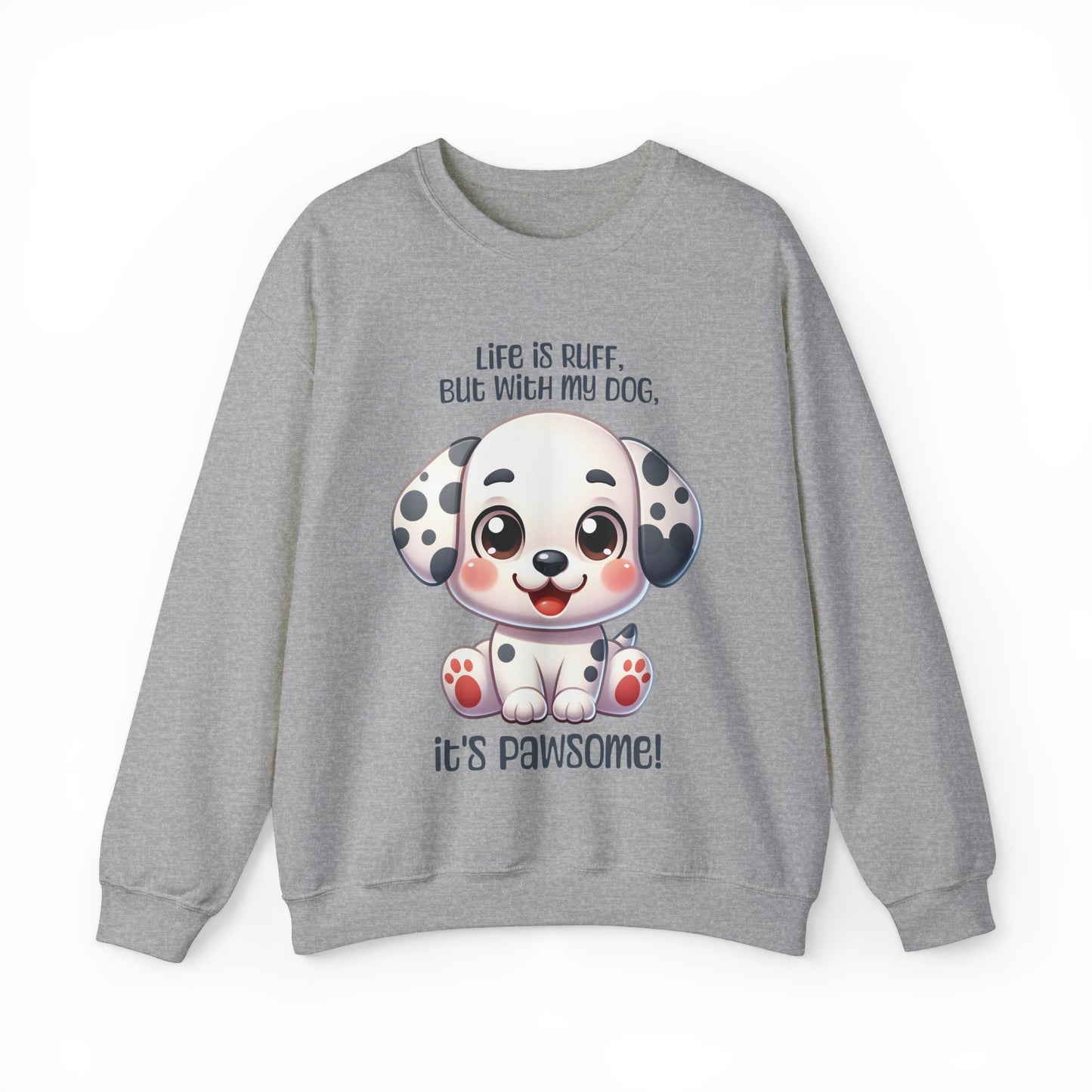 Dalmatian - Life is ruff, but with my dog, it's pawsome! - Sweatshirt