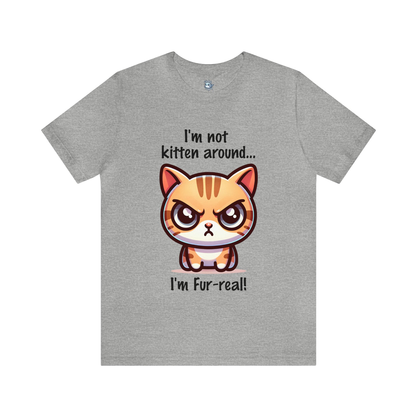 I'm Not Kitten Around Cat T-Shirt