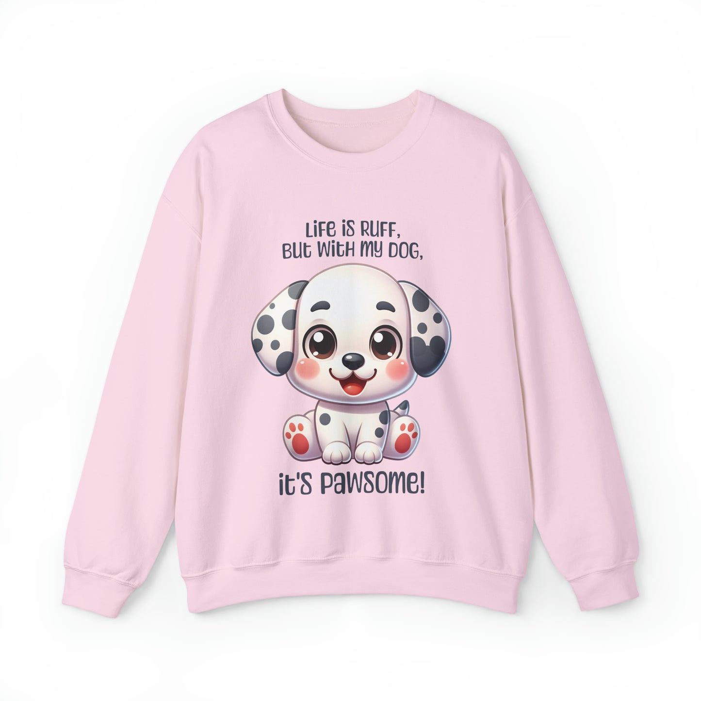 Dalmatian - Life is ruff, but with my dog, it's pawsome! - Sweatshirt