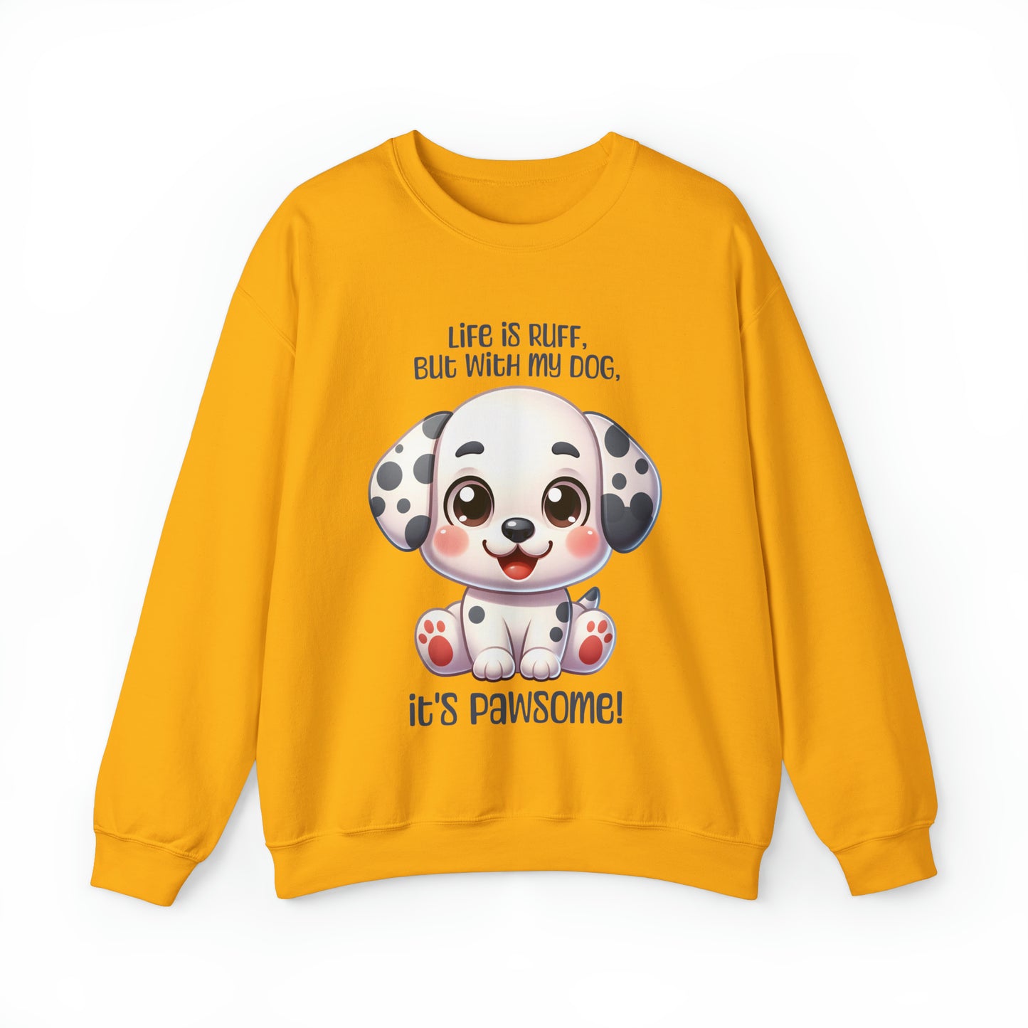 Dalmatian - Life is ruff, but with my dog, it's pawsome! - Sweatshirt