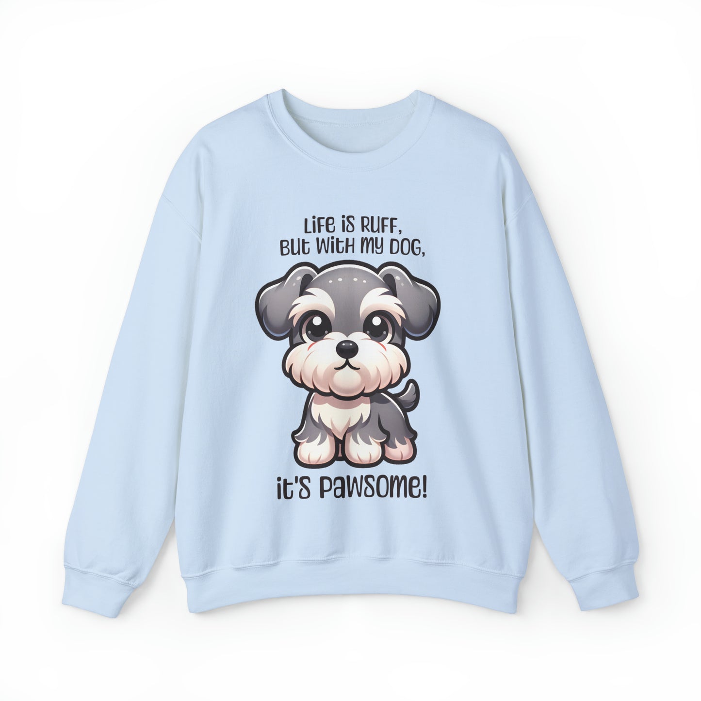 Miniature Schnauzer - Life is ruff, but with my dog, it's pawsome! - Sweatshirt